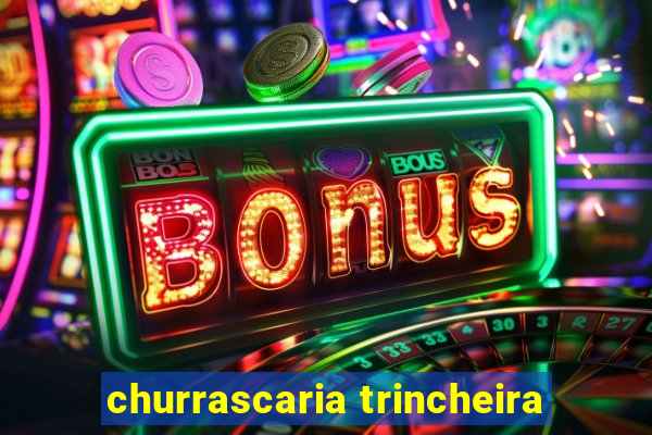 churrascaria trincheira